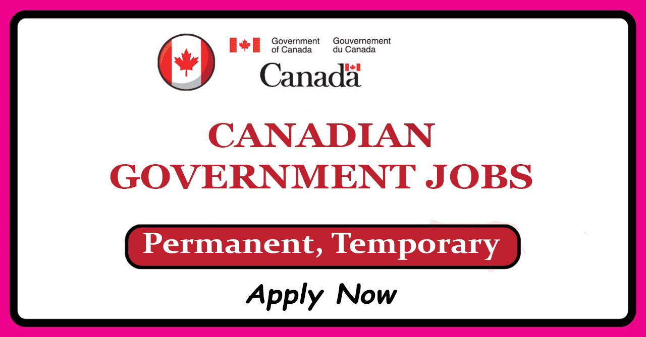 A promotional image with a white background and pink border advertises Canadian government jobs. At the top, it features the Canadian flag, the official Government of Canada logos in English and French, and a round emblem with a maple leaf. Below, large red text reads 'CANADIAN GOVERNMENT JOBS'. A red and black bordered button displays 'Permanent, Temporary' in white text, and at the bottom, black italicized text urges viewers to 'Apply Now'.
